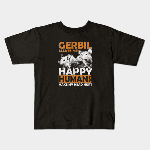 Gerbil Rodents Mammal Animal Lovers Pets Makes Me Happy Gift